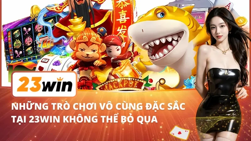 Trang Chủ 38 Những trò chơi vô cùng đặc sắc tại 23Win không thể bỏ qua