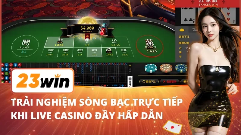 Trang Chủ 39 Trải nghiệm sòng bạc trực tiếp khi Live casino 23Win đầy hấp dẫn