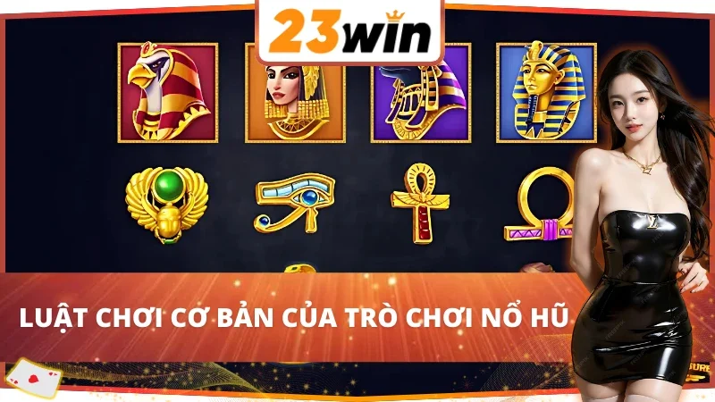 Golden Pharaoh 23WIN: Chạm Tay Vào Hào Quang Cổ Đại 3 Luật chơi chi tiết của Golden Pharaoh 23WIN