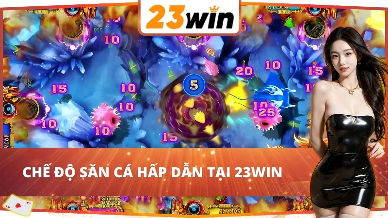 Happy Fishing 23WIN - Chinh Phục Đại Dương Săn Thưởng Lớn 4 Điểm qua những chế độ bắn cá Happy Fishing 23WIN cơ bản