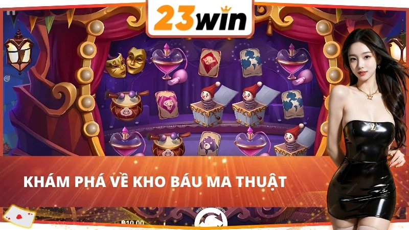 Kho Báu Ma Thuật 23WIN Đỉnh Cao Trên Thị Trường 2 Vài nét về kho báu ma thuật 23WIN
