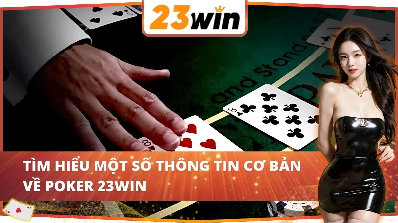 Poker 23Win - Trải Nghiệm Game Bài Đổi Thưởng Đỉnh Cao 2025 2 Giới thiệu game bài Poker 23Win
