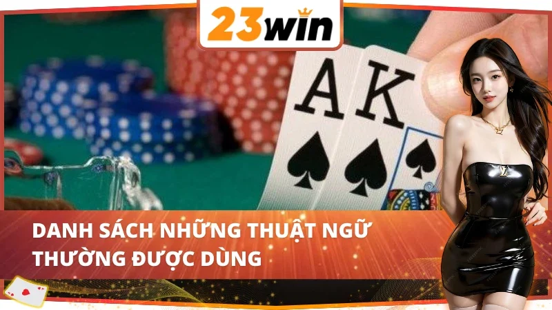 Poker 23Win - Trải Nghiệm Game Bài Đổi Thưởng Đỉnh Cao 2025 7 Một số thuật ngữ thường dùng trong Poker 23Win