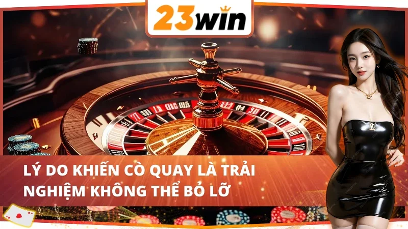 Roulette 23Win - Sân Chơi Đẳng Cấp Hàng Đầu Thị Trường 3 Ưu điểm siêu việt của Roulette 23Win