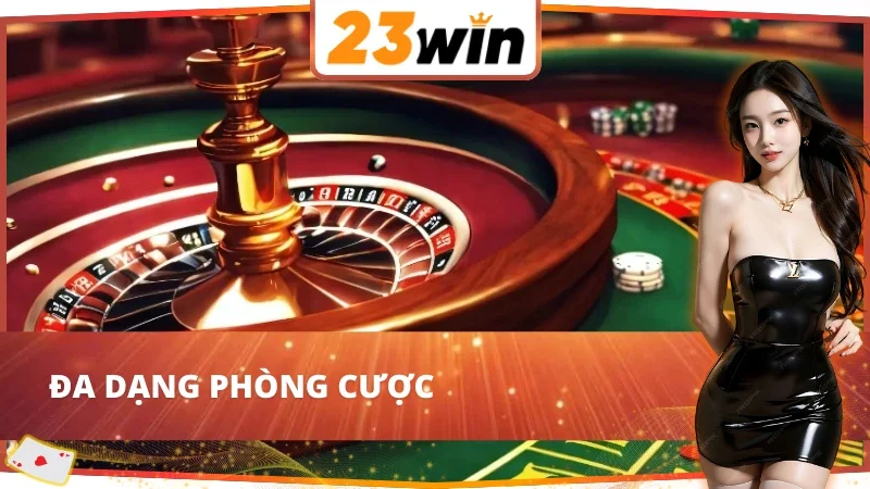 Roulette 23Win - Sân Chơi Đẳng Cấp Hàng Đầu Thị Trường 4 Roulette 23Win sở hữu đa dạng phòng cược